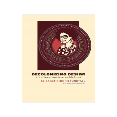 [预订]Decolonizing Design: A Cultural Justice Guidebook