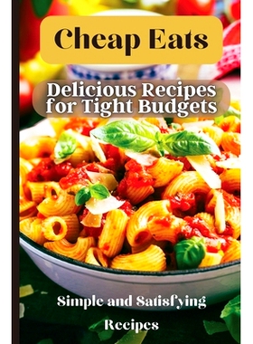 预订 Cheap Eats: Delicious and Affordable Meals for Every Occasion 便宜的美食：适合各种场合的美味又实惠的餐点: 978180390