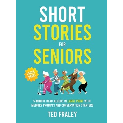 预订 Short Stories for Seniors: 5-Minute Read-Alouds in Large Print with Memory Prompts and Conversation Starters 978180
