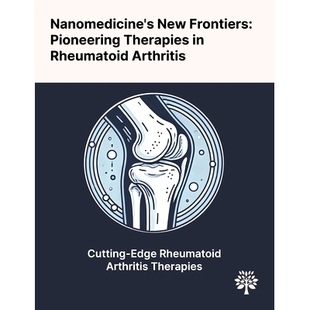 预订 Nanomedicine's New Frontiers: Pioneering Therapies in Rheumatoid Arthritis