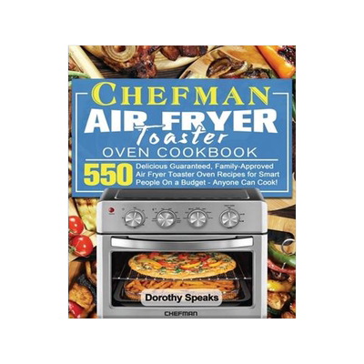[预订]Chefman Air Fryer Toaster Oven Cookbook: 550 Delicious Guaranteed, Family-Approved Air Fryer Toaster 9781801246590