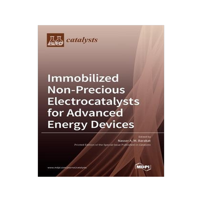 [预订]Immobilized Non-Precious Electrocatalysts for Advanced Energy Devices 9783036545455