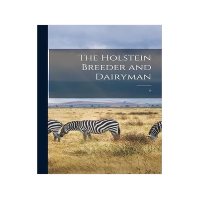 [预订]The Holstein Breeder and Dairyman; 9 9781013940910