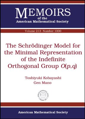 【预售】The Schrodinger Model for the Minimal Representation of the Indefinite Orthogonal Group $O(p,q)$
