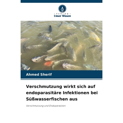 预订 Verschmutzung wirkt sich auf endoparasitäre Infektionen bei Süßwasserfischen aus: Verschmutzung und Endoparasite
