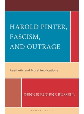 预订 Harold Pinter, Fascism, and Outrage: Aesthetic and Moral Implications 哈罗德·品特、法西斯主义与愤怒：美学与道德意