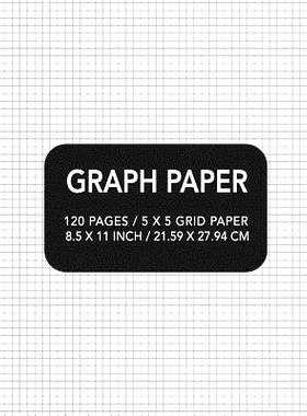 预订 Graph Paper: 120 pages / 5 x 5 Grid Paper 8.5 x 11 Inch / 21.59 x 27.94 cm: 9781097258956