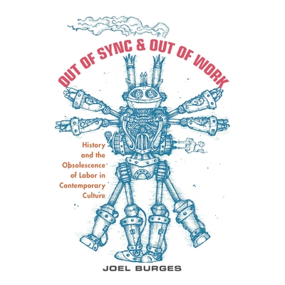 预订 Out of Sync & Out of Work: History and the Obsolescence of Labor in Contemporary Culture 失去同步和失去工作：历史与