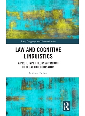 预订 Law and Cognitive Linguistics: A Prototype Theory Approach to Legal Categorisation 法律与认知语言学：法律分类的原型