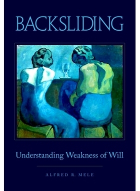 预订 Backsliding: Understanding Weakness of Will 倒退：解读意志的弱点: 9780199896134