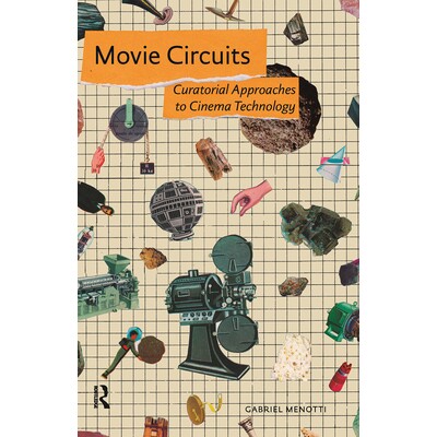 预订 Movie Circuits: Curatorial Approaches to Cinema Technology: 9781041183143