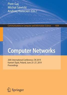 【预订】Computer Networks: 26th International Conference, CN 2019, Kamien Slaski, Poland, June 25-27, 2019, Procee...