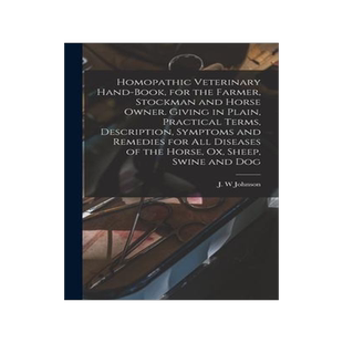 [预订]Homopathic Veterinary Hand-book, for the Farmer, Stockman and Horse Owner. Giving in Plain, Practica 9781017284171