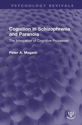 [预订]Cognition in Schizophrenia and Paranoia: The Integration of Cognitive Processes 9781032568935