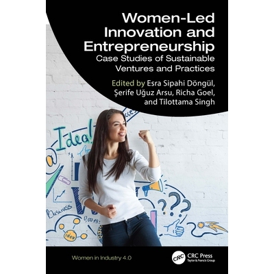 预订 Women-Led Innovation and Entrepreneurship Case Studies of Sustainable Ventures and Practices 妇女主导的创新与创业：