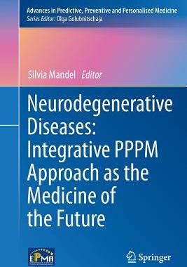 预订 Neurodegenerative Diseases: Integrative PPPM Approach as the Medicine of the Future