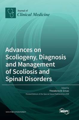 [预订]Advances on Scoliogeny, Diagnosis and Management of Scoliosis and Spinal Disorders 9783036560052