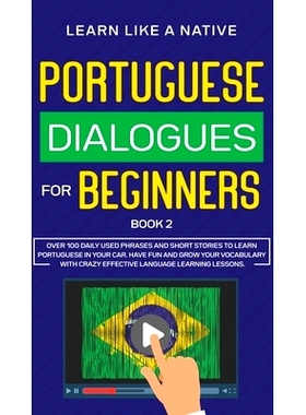 预订 Portuguese Dialogues for Beginners Book 2: Over 100 Daily Used Phrases & Short Stories to Learn Portuguese in Your