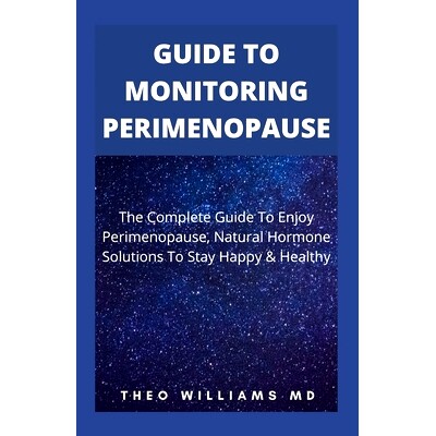 预订 Guide to Monitoring Perimenopause: The Complete Guide To Enjoy Perimenopause, Natural Hormone Solutions To Stay Hap