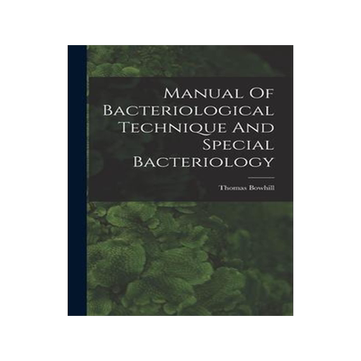 [预订]Manual Of Bacteriological Technique And Special Bacteriology 9781017755121