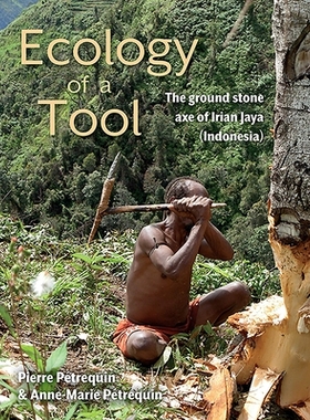预订 Ecology of a Tool: The ground stone axes of Irian Jaya (Indonesia) 工具的生态: 9781789253863