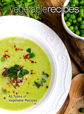 预订 Vegetable Recipes: All Types of Delicious Vegetable Recipes (2nd Edition): 9781678945602