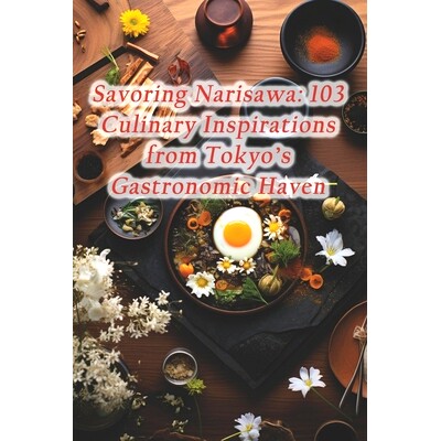 预订 Savoring Narisawa: 103 Culinary Inspirations from Tokyo’s Gastronomic Haven: 9798874311735