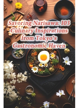 预订 Savoring Narisawa: 103 Culinary Inspirations from Tokyo’s Gastronomic Haven: 9798874311735