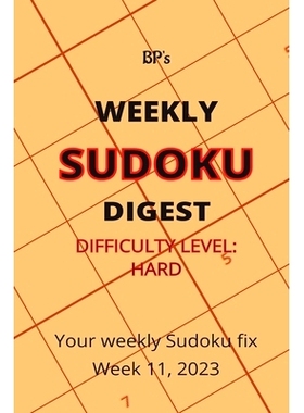 预订 Bp’s Weekly Sudoku Digest - Difficulty Hard - Week 11, 2023: 9798386394035