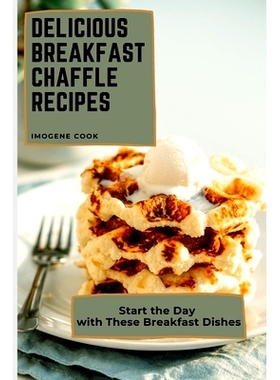 预订 Delicious Breakfast Chaffle Recipes: Start the Day with These Breakfast Dishes