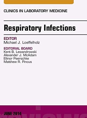 【预订】Respiratory Infections, An Issue of Clinics in Laboratory Medicine