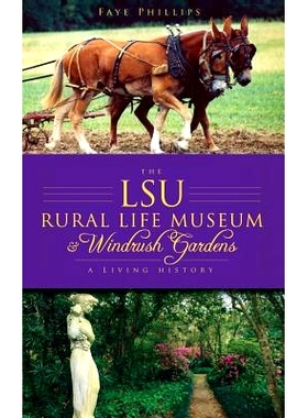 预订 The LSU Rural Life Museum & Windrush Gardens: A Living History: 9781540234551
