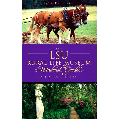 预订 The LSU Rural Life Museum & Windrush Gardens: A Living History: 9781540234551