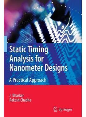Static Timing Analysis for Nanometer Designs: A Practical Approach纳米设计的静态时序分析：一种实用方法: 9781441947154