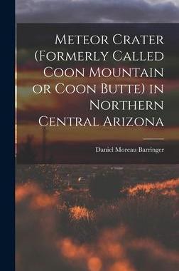 [预订]Meteor Crater (formerly Called Coon Mountain or Coon Butte) in Northern Central Arizona 9781015795006
