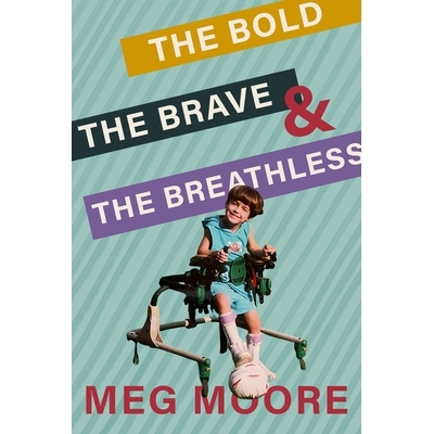 预订 Bold, Brave, and Breathless: Reveling in Childhood’s Splendiferous Glories While Facing Disability and Loss 勇敢、