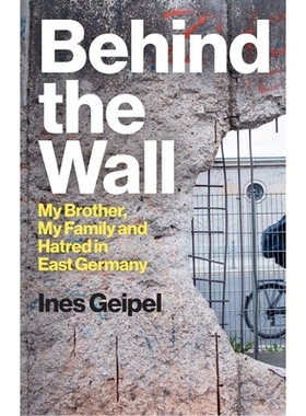预订 Behind the Wall - My Brother, My Family and Hatred in East Germany: My Brother, My Family And Hatred In East German