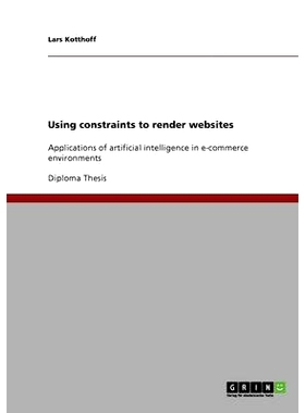 预订 Using constraints to render websites: Applications of artificial intelligence in e-commerce environments: 978363890