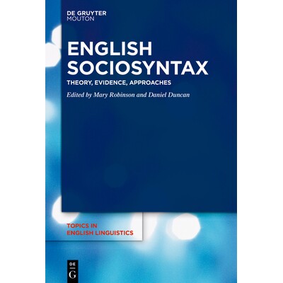 预订 English Sociosyntax: Theory, Evidence, Approaches 英语社会句法：理论、证据、方法: 9783111425528