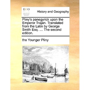 预订 Pliny’s Panegyrick Upon the Emperor Trajan. Translated from the Latin by George Smith Esq. ... the Second Edition.