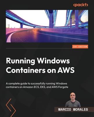 [预订]Running Windows Containers on AWS 9781804614136