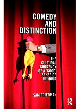 预订 Comedy and Distinction: The Cultural Currency of a ‘Good’ Sense of Humour 喜剧和区别：良好幽默感的文化环境: 97811