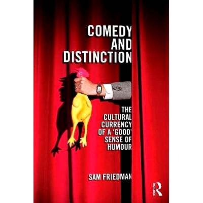 预订 Comedy and Distinction: The Cultural Currency of a ‘Good’ Sense of Humour 喜剧和区别：良好幽默感的文化环境: 97811