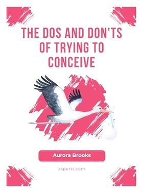 预订 The Dos and Don’ts of Trying to Conceive: 9798859334667