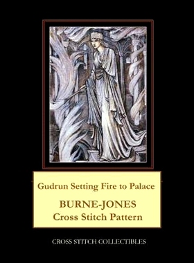 预订 Gudrun Setting Fire to Palace: Burne-Jones Cross Stitch Pattern: 9781070174761