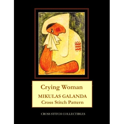 预订 Crying Woman: Mikulas Galanda Cross Stitch Pattern: 9781671813991