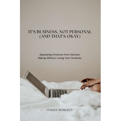 预订 It’s Business, Not Personal (And That’s Okay): Separating Emotions from Decisions Without Losing Your Humanity 97