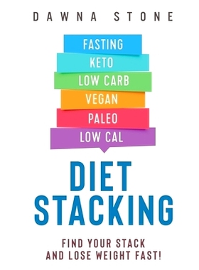 预订 Diet Stacking: Find Your Stack and Lose Weight Fast: 9780999212356