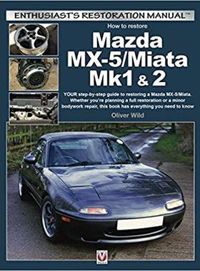 【预售】How to Restore Mazda MX-5/Miata Mk1 & 2: Your Step-By-Step Guide to Restoring a Mazda MX-5/Miata. Whether ...