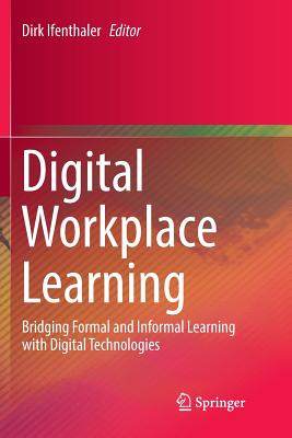 【预订】Digital Workplace Learning:Bridging Formal and Informal Learning with Digital Technologies